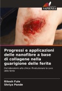 Cover-Bild zum Titel 'Progressi e applicazioni delle nanofibre a base di collagene nella guarigione delle ferite' von 'Ritesh Fule, Shriya Pande'