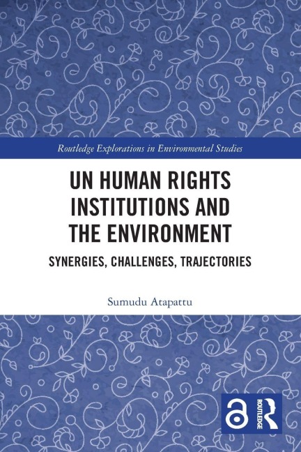 UN Human Rights Institutions and the Environment - Sumudu Atapattu