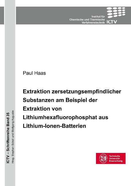 Extraktion zersetzungsempfindlicher Substanzen am Beispiel der Extraktion von Lithium-hexafluorophosphat aus Lithium-Ionen-Batterien - Paul Haas