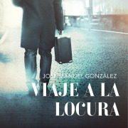 Cover-Bild zum Titel 'Viaje a la locura' von 'José Manuel González'