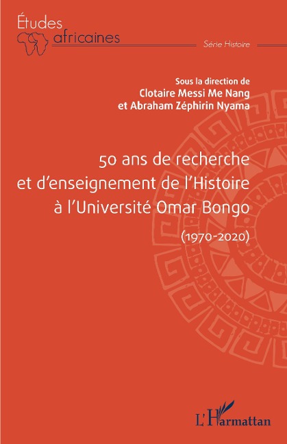 50 ans de recherche et d'enseignement de l'histoire à l'Université Omar Bongo (1970-2020) - Messi Me Nang, Nyama