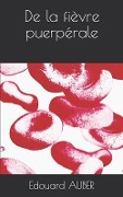 Cover-Bild zum Titel 'de la Fièvre Puerpérale' von 'Edouard Auber'