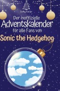 Cover-Bild zum Titel 'Der inoffizielle Adventskalender für alle Fans von Sonic the Hedgehog' von 'Sofia Keller'