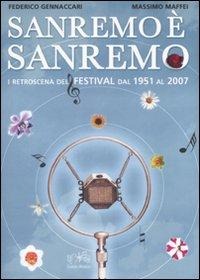 Sanremo è Sanremo. I retroscena del festival dal 1951 al 2007 - Federico Gennaccari, Massimo Maffei