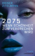 Cover-Bild zum Titel '2075 Wenn Schönheit zum Verbrechen wird' von 'Rainer Zitelmann'