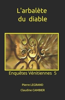 L'arbalète du diable - Claudine Cambier, Pierre Legrand