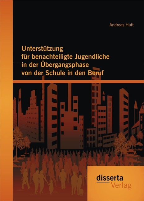 Unterstützung für benachteiligte Jugendliche in der Übergangsphase von der Schule in den Beruf - Andreas Huft