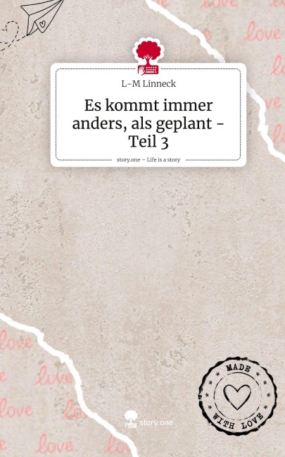 Es kommt immer anders, als geplant - Teil 3. Life is a Story - story.one - L-M Linneck