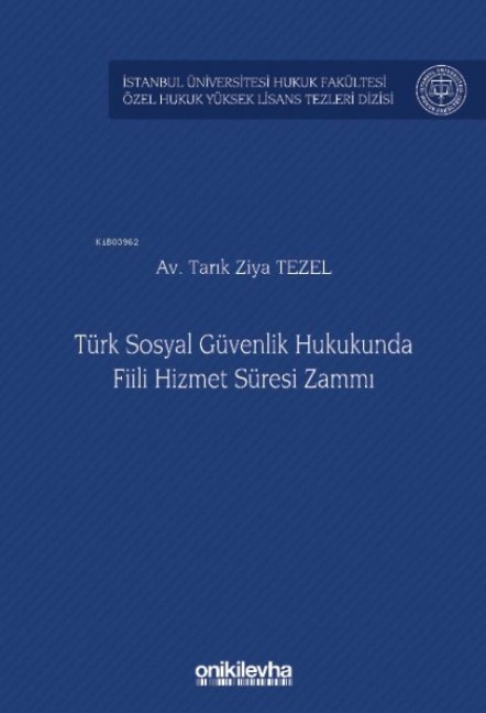 Türk Sosyal Güvenlik Hukukunda Fiili Hizmet Süresi Zammi - Tarik Ziya Tezel