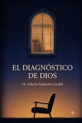 Cover-Bild zum Titel 'El Diagnostico de Dios' von 'Alberto Salmerón Lizaldi'