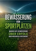 Cover-Bild zum Titel 'Der große Leitfaden für perfekte Sportplatzbewässerung - Wie Sie Ihren Rasen dauerhaft gesund, effizient und kostensparend bewässern' von 'Bedran Capan'