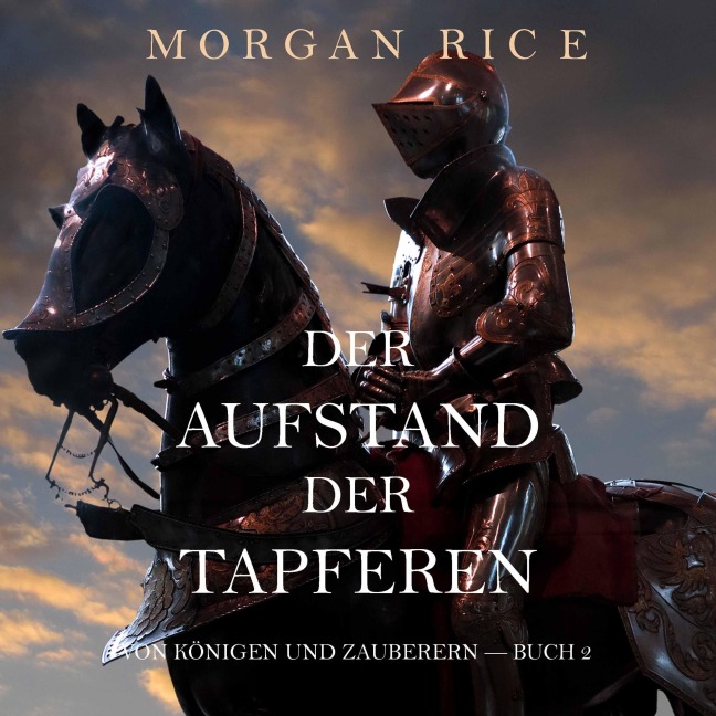 Der Aufstand der Tapferen: Von Königen und Zauberern ¿ Buch 2 - Morgan Rice