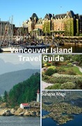 Vancouver Island Travel Guide - Suhana Rossi