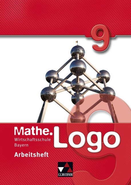 Mathe.Logo 9 Arbeitsheft. Wirtschaftsschule Bayern - 