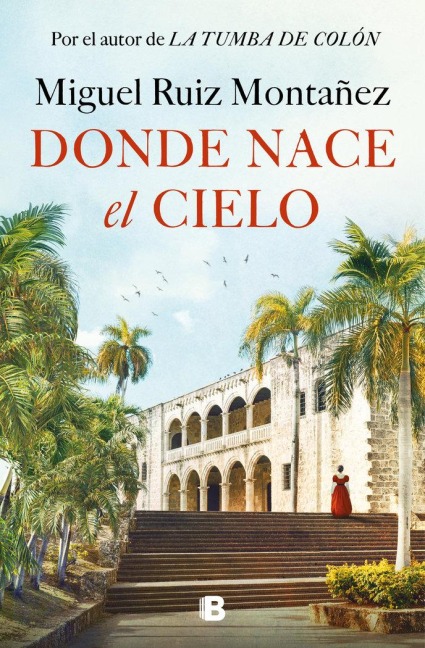 Donde Nace El Cielo / Where the Sky Is Born - Miguel Ruiz Montañez