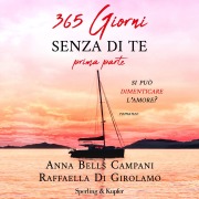 Cover-Bild zum Titel '365 giorni senza di te - Prima parte' von 'Campani Anna Bells, Di Girolamo Raffaella'