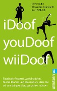 Cover-Bild zum Titel 'iDoof, youDoof, wiiDoof' von 'Oliver Kuhn, Alexandra Reinwarth, Axel Fröhlich'