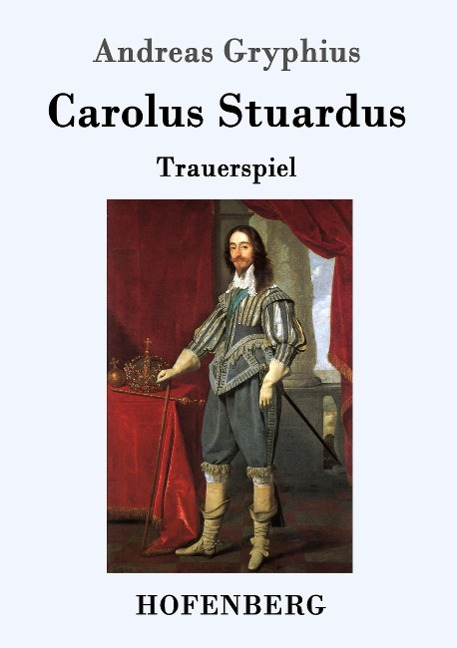 Carolus Stuardus - Andreas Gryphius