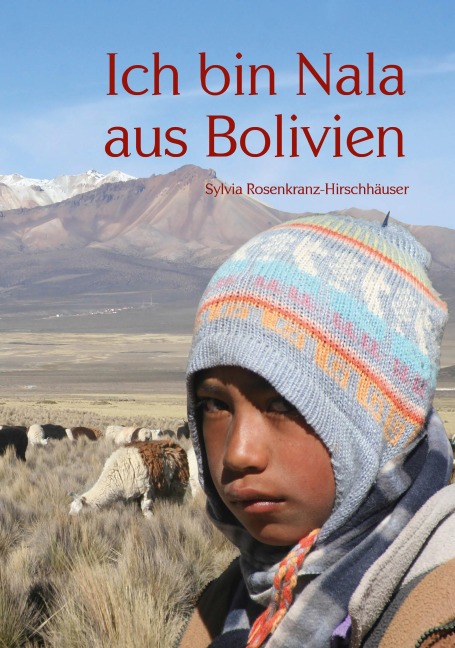 Ich bin Nala aus Bolivien - Sylvia Rosenkranz-Hirschhäuser