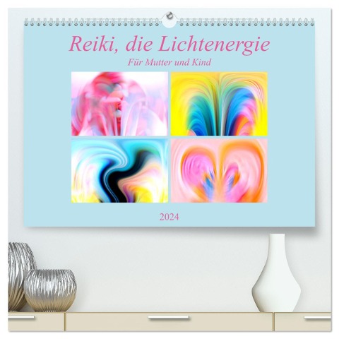Reiki, die Lichtenergie-Für Mutter und Kind (hochwertiger Premium Wandkalender 2024 DIN A2 quer), Kunstdruck in Hochglanz - Monika Altenburger