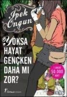 Yoksa Hayat Gencken Daha Mi Zor - Ipek Ongun