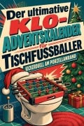 Cover-Bild zum Titel 'Der ultimative Klo-Adventskalender für Tischfußballer' von 'Sarah Vogel'