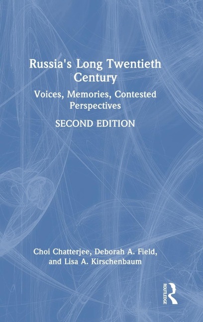 Russia's Long Twentieth Century - Choi Chatterjee, Deborah A. Field, Lisa A. Kirschenbaum