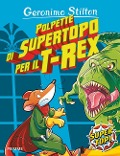Polpette di supertopo per il T-Rex - Geronimo Stilton