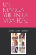 Cover-Bild zum Titel 'Un Manga Yuri En La Vida Real' von 'Julián Juan Lacasa'