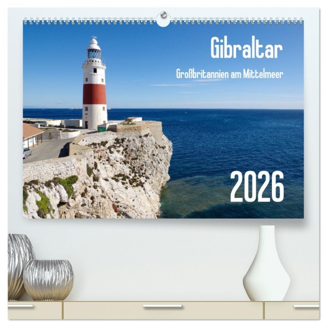 Gibraltar - Großbritannien am Mittelmeer (hochwertiger Premium Wandkalender 2026 DIN A2 quer), Kunstdruck in Hochglanz - Berthold Werner