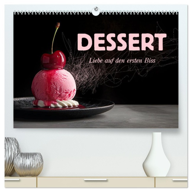 Dessert - Liebe auf den ersten Biss (hochwertiger Premium Wandkalender 2025 DIN A2 quer), Kunstdruck in Hochglanz - Erich Krätschmer