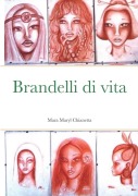 Cover-Bild zum Titel 'BRANDELLI DI VITA ( Shreds of Life)' von 'Mara Maryl Chianetta'