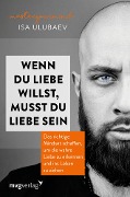 Cover-Bild zum Titel 'Wenn du Liebe willst, musst du Liebe sein' von 'Isa Ulubaev'