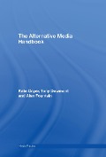 Cover-Bild zum Titel 'The Alternative Media Handbook' von 'Kate Coyer, Tony Dowmunt, Alan Fountain'