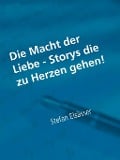 Die Macht der Liebe - Storys die zu Herzen gehen! - Stefan Elsässer