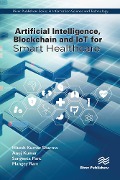 Cover-Bild zum Titel 'Artificial Intelligence, Blockchain and IoT for Smart Healthcare' von 'Hitesh Kumar Sharma, Mangey Ram, Sangeeta Pant, Anuj Kumar'