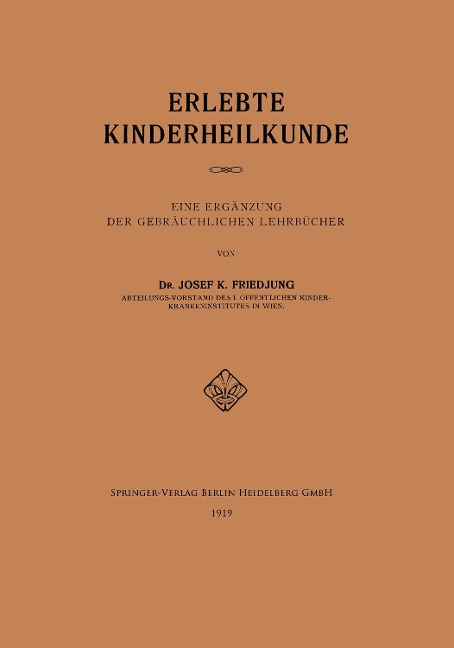 Erlebte Kinderheilkunde - Josef K. Friedjung