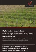 Cover-Bild zum Titel 'Dylematy osadnictwa wiejskiego w obliczu ekspansji agrobiznesu' von 'Clarissa Flávia Santos Araújo, Maria Do Socorro Lira Monteiro, Alyne Maria Sousa Oliveira'