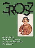 Cover-Bild zum Titel 'George Grosz: A Piece of My World in a World without Peace. Die Collagen' von ''