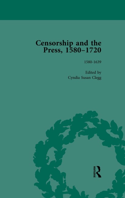 Censorship and the Press, 1580-1720, Volume 1 - Geoff Kemp, Cyndia Susan, James Raven, Jason Mcelligott