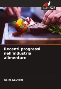 Cover-Bild zum Titel 'Recenti progressi nell'industria alimentare' von 'Rajni Gautam'