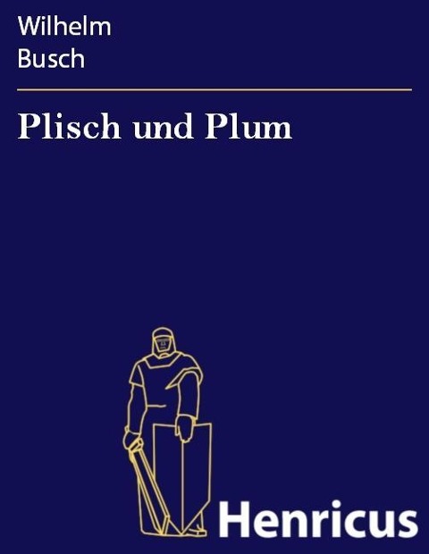 Plisch und Plum - Wilhelm Busch