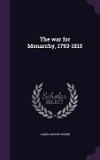 Cover-Bild zum Titel 'The war for Monarchy, 1793-1815' von 'James Anson Farrer'