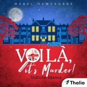 Cover-Bild zum Titel 'Voilà, it's Murder! - Tödliche Séance' von 'Mabel Hawthorne'