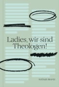 Cover-Bild zum Titel 'Ladies, wir sind Theologen!' von 'Natalie Brand'