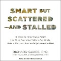 Smart But Scattered--And Stalled: 10 Steps to Help Young Adults Use Their Executive Skills to Set Goals, Make a Plan, and Successfully Leave the Nest - Colin Guare, Peg Dawson
