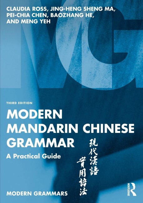 Modern Mandarin Chinese Grammar - Claudia Ross, Jing-Heng Sheng Ma, Pei-Chia Chen, Baozhang He, Meng Yeh