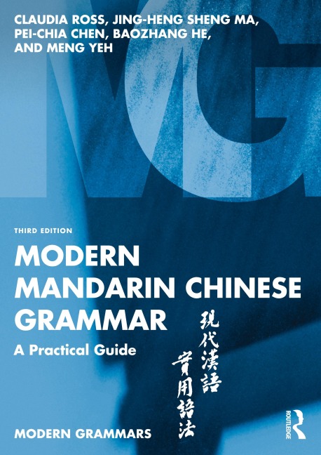 Modern Mandarin Chinese Grammar - Claudia Ross, Pei-Chia Chen, Jing-Heng Sheng Ma, Baozhang He, Meng Yeh