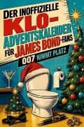 Cover-Bild zum Titel 'Der inoffizielle Klo-Adventskalender für James Bond-Fans' von 'Lucas Schröder'