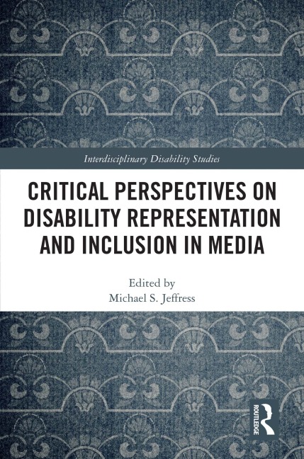 Critical Perspectives on Disability Representation and Inclusion in Media - 